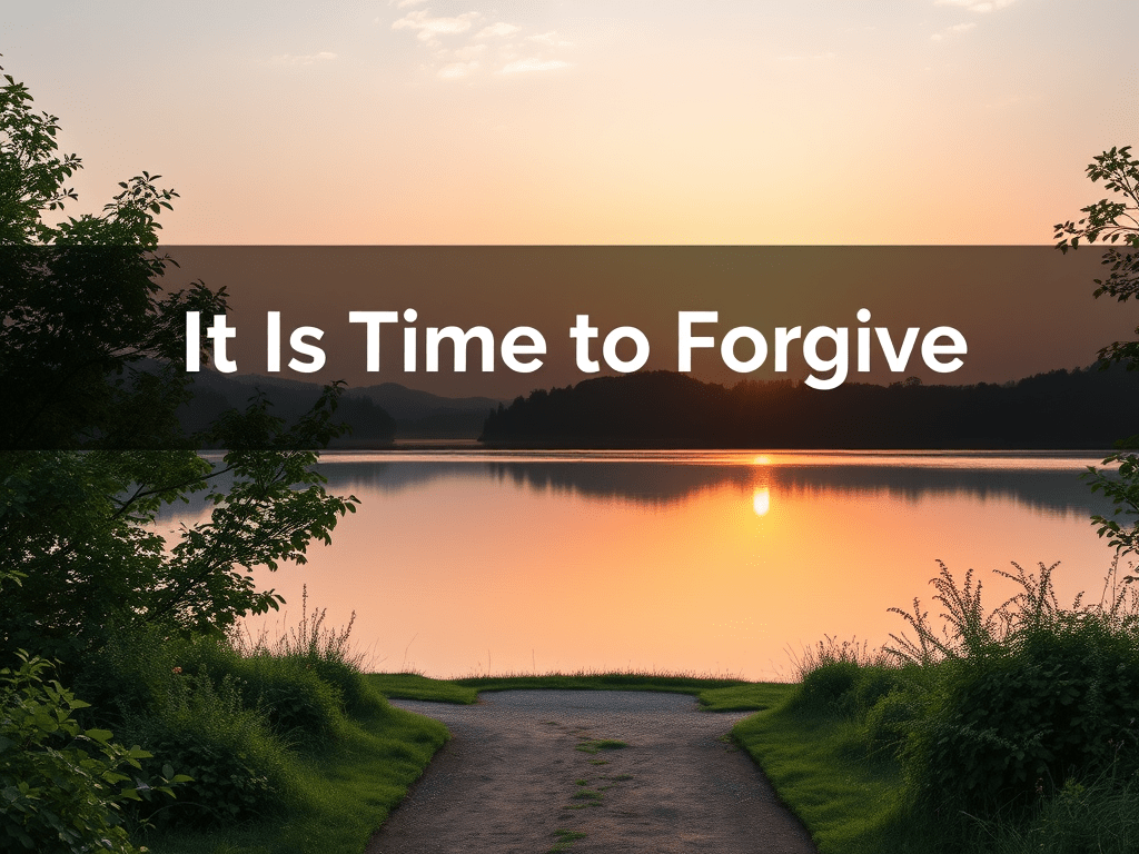 It Is Time to&nbsp;Forgive